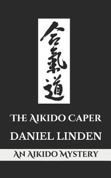 Paperback The Aikido Caper: An Aikido Mystery Book