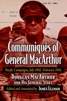 Paperback Communiques of General MacArthur: Pacific Campaigns, July 1942-February 1945 Book