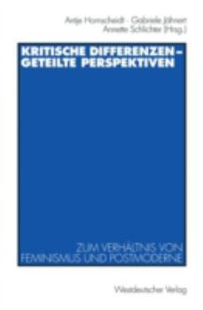 Paperback Kritische Differenzen -- Geteilte Perspektiven: Zum Verhältnis Von Feminismus Und Postmoderne [German] Book