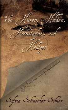 Paperback Von Huren, Helden, Hochstaplern und Heiligen: Die Erlebnisse eines F?llfederhalters [German] Book