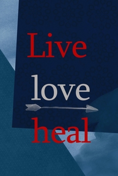 Live Love Heal: All Purpose 6x9 Blank Lined Notebook Journal Way Better Than A Card Trendy Unique Gift Blue Square Physical Therapy