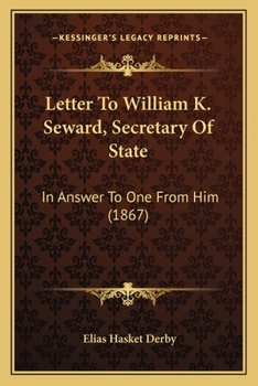 Paperback Letter To William K. Seward, Secretary Of State: In Answer To One From Him (1867) Book