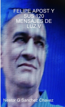 Paperback Felipe Apost Y Sus 120 Mensages de Luz V [Spanish] Book