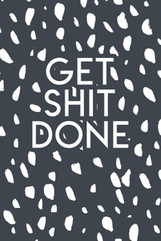 Paperback Get Shit Done: 2020 Dated Goal Planner Focus Weekly Monthly Book