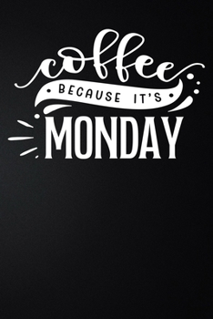 Paperback Coffee Because It's Monday: 100 Pages 6'' x 9'' Coffee Tasting Journal - Track, Log And Rate Coffee Varieties And Roasts Notebook Gift For Coffee Book