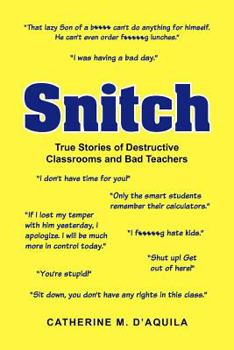 Paperback Snitch: True Stories of Destructive Classrooms and Bad Teachers Book