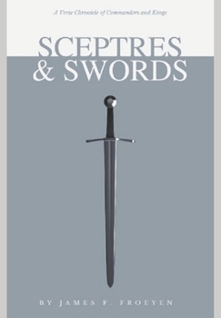 Paperback Sceptres and Swords: A Verse Chronicle of Commanders and Kings Book