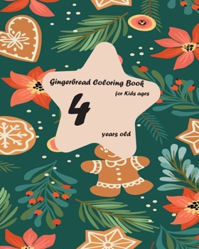 Gingerbread coloring book for kids ages 4 years old: A Gingerbread Coloring Book Featuring Adorable and Delicious Gingerbread man, Cookies and Candy for Holiday Fun and Christmas Cheer for kids