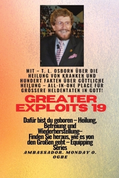 Paperback Größere Heldentaten - 19 Mit - TL Osborn über die Heilung von Kranken und hundert Fakten über..: Göttliche Heilung, ALLES AN EINEM ORT für größere Hel [German] [Large Print] Book
