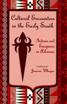 Hardcover Cultural Encounters in the Early South: Indians and Europeans in Arkansas Book