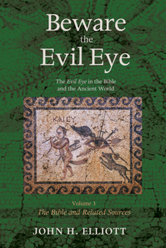 Hardcover Beware the Evil Eye Volume 3: The Evil Eye in the Bible and the Ancient World--The Bible and Related Sources Book