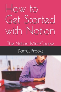 Paperback How to Get Started with Notion: The Notion Mini-Course Book