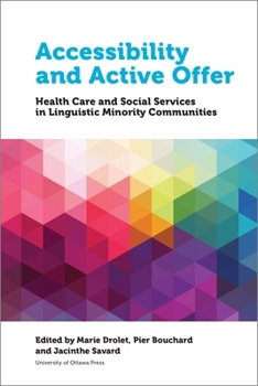 Paperback Accessibility and Active Offer: Health Care and Social Services in Linguistic Minority Communities Book