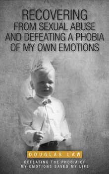 Hardcover Recovering From Sexual Abuse: And Defeating a Phobia of My Own Emotions Book