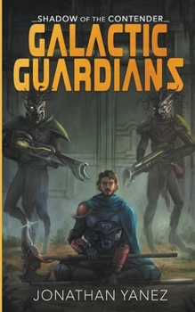 Shadow of the Contender - Book #3 of the Galactic Guardians