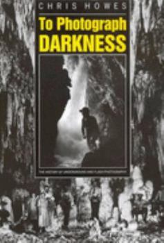 Hardcover To Photograph Darkness: The History of Underground and Flash Phtography Book