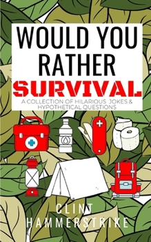 Paperback Would You Rather Survival: A collection of hilarious hypothetical questions Book