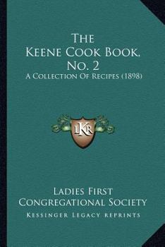 The Keene Cook Book, No. 2: A Collection Of Recipes