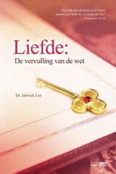 Liefde: de Vervulling Van de Wet: Love: Fulfillment of the Law (Dutch Edition)
