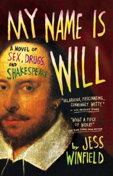 Paperback My Name Is Will: A Novel of Sex, Drugs, and Shakespeare Book