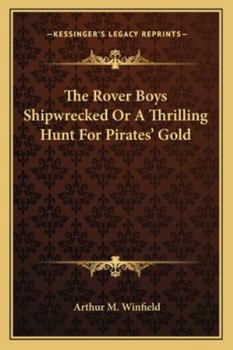 The Rover Boys Shipwrecked Or A Thrilling Hunt For Pirates' Gold - Book #28 of the Rover Boys