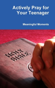 Hardcover Actively Pray for Your Teenager Book