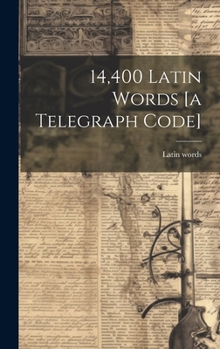Hardcover 14,400 Latin Words [a Telegraph Code] Book