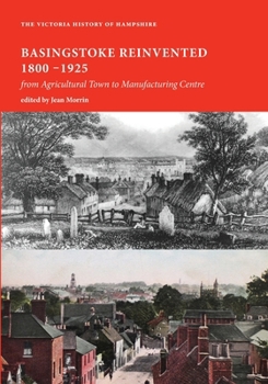 Basingstoke Reinvented: from Agricultural Town to Manufacturing Centre (Vch Shorts)
