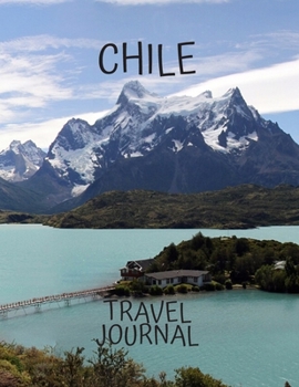 Chile Travel Journal: Travel Books Trips for Teachers, Newlyweds, moms and dads, graduates, travelers Vacation Notebook Adventure Log Photo Pockets