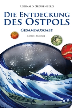 Paperback Die Entdeckung des Ostpols - Gesamtausgabe: Nippon-Trilogie [German] Book
