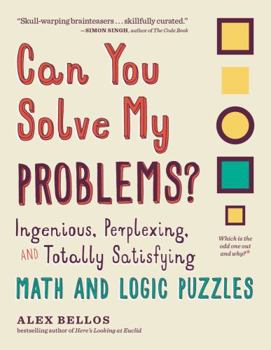 Paperback Can You Solve My Problems?: Ingenious, Perplexing, and Totally Satisfying Math and Logic Puzzles Book