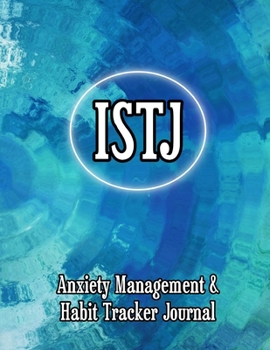 ISTJ: Anxiety Management & Habit Tracker Journal for Myers Briggs Personality