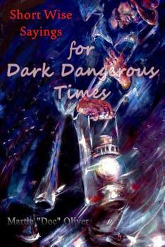 Paperback Short Wise Sayings for Dark Dangerous Times Book