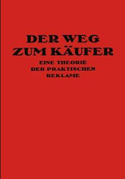 Paperback Der Weg Zum Käufer: Eine Theorie Der Praktischen Reklame [German] Book