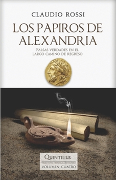 Paperback Los Papiros de Alexandria: Falsas verdades en el largo camino de regreso [Spanish] Book