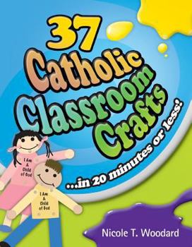 Paperback 37 Catholic Classroom Crafts: In 20 Minutes or Less! Book