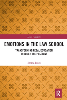 Paperback Emotions in the Law School: Transforming Legal Education Through the Passions Book