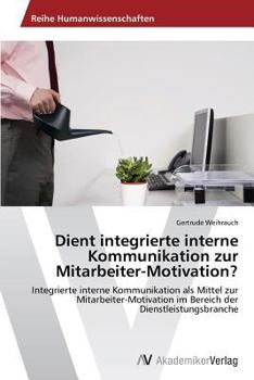 Paperback Dient integrierte interne Kommunikation zur Mitarbeiter-Motivation? [German] Book