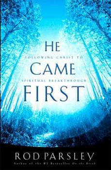 Hardcover He Came First: Following Christ to Spiritual Breakthrough Book