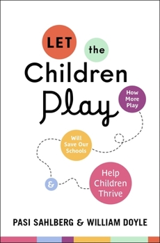 Hardcover Let the Children Play: How More Play Will Save Our Schools and Help Children Thrive Book