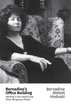 Paperback Bernadine's Office Building: Working in the Capitol and Other Dangerous Places Book