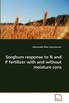 Paperback Sorghum response to N and P fertilizer with and without moisture cons Book
