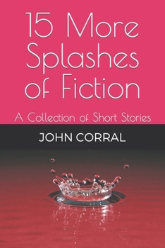 Paperback 15 More Splashes of Fiction: A Collection of Short Stories Book