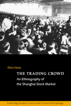 Paperback The Trading Crowd: An Ethnography of the Shanghai Stock Market Book