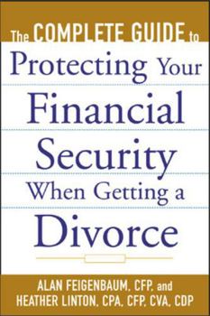 Paperback The Complete Guide to Protecting Your Financial Security When Getting a Divorce Book