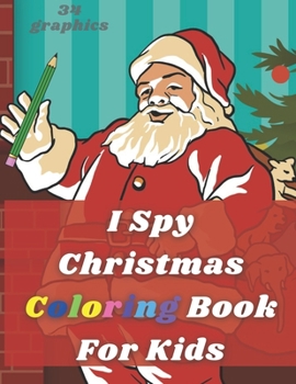 Paperback I Spy Christmas Coloring Book For Kids: Activity Pages Little Kindergarteners Interactive For Toddler Book