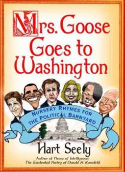 Hardcover Mrs. Goose Goes to Washington: Nursery Rhymes for the Political Barnyard Book