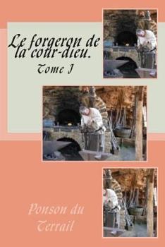 Paperback Le forgeron de la cour-dieu.: Tome I [French] Book