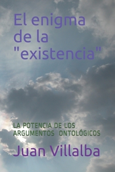 Paperback El enigma de la "existencia": La Potencia de Los Argumentos Ontológicos [Spanish] Book