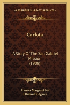 Carlota: A Story Of The San Gabriel Mission